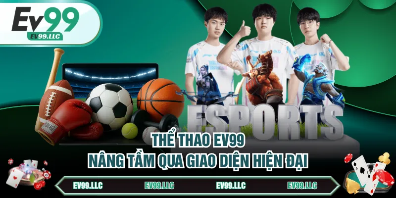 Thể thao EV99 nâng tầm qua giao diện hiện đại